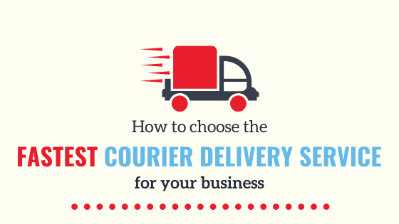 How to Choose the Fastest Courier Delivery Service for Your Business?